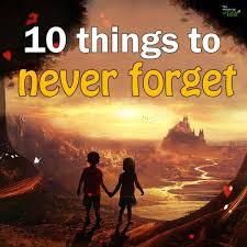 10 Things You Should Never Forget About Life